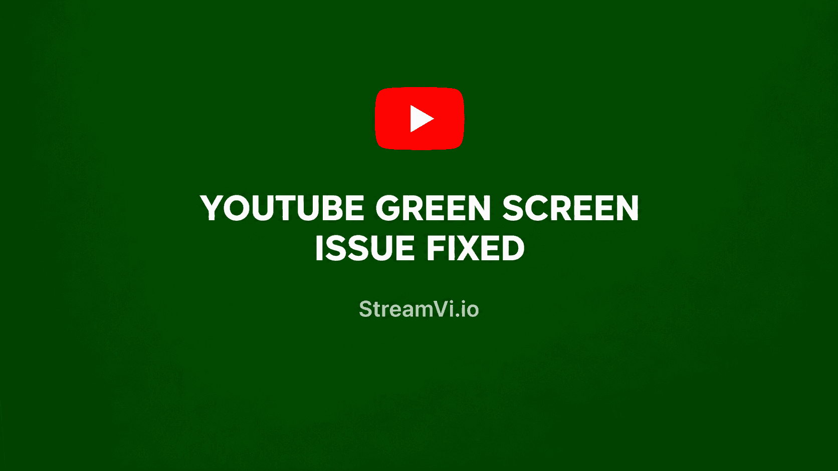 YouTube green screen issue fixed