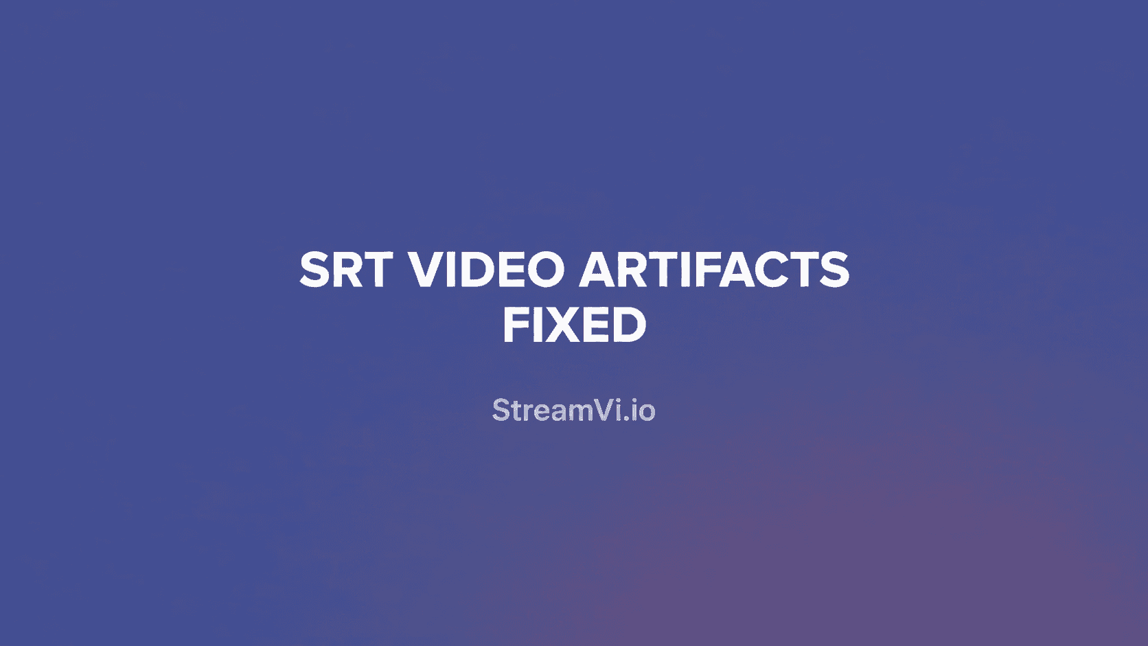 SRT video artifacts fixed
